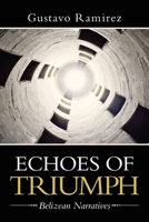 ECHOES OF TRIUMPH: Belizean Narratives 1663226571 Book Cover