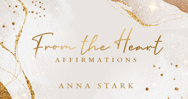 From the Heart: Affirmations 1925946436 Book Cover