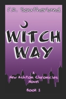 Witch Way: The New Ashton Chronicles B095GQGC3W Book Cover