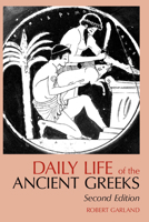 Daily Life of the Ancient Greeks (The Greenwood Press Daily Life Through History Series) 1624661297 Book Cover