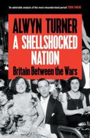 A Shellshocked Nation: Britain Between the Wars 1805221876 Book Cover