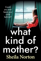 What Kind of Mother? 1806566036 Book Cover