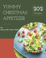 202 Yummy Christmas Appetizer Recipes: Everything You Need in One Yummy Christmas Appetizer Cookbook! B08HS43KV9 Book Cover