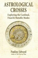 Astrological Crosses: Exploring the Cardinal, Fixed & Mutable Modes 0986890979 Book Cover