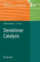 Topics in Organometallic Chemistry, Volume 20: Dendrimer Catalysis 3540344748 Book Cover