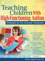 Teaching Children With High-Functioning Autism: Strategies for the Inclusive Classroom 1593637470 Book Cover