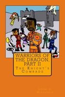 Warriors of the Dragon, Part II: The Knight's Comrade 1492253960 Book Cover