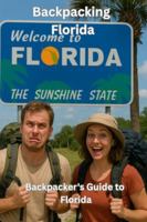 Backpacking Florida: Backpacker's Guide to Florida B0G4K34VRB Book Cover