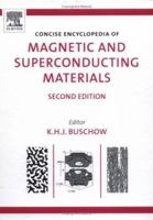 Concise Encyclopedia of Magnetic and Superconducting Materials, Second Edition 0080445861 Book Cover