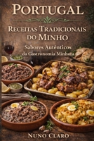 Portugal – Receitas Tradicionais do Minho: Sabores Autênticos da Gastronomia Minhota (Receitas e Sabores do Mundo) (Portuguese Edition) B0GQT8SQ6X Book Cover