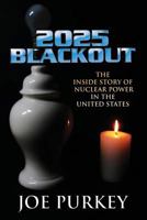 2025 Blackout: The Inside Story of Nuclear Power in the United States 1680903942 Book Cover