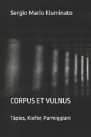 CORPUS ET VULNUS: Omaggio ai maestri Tàpies, Kiefer, Parmiggiani (VULNERARTE) B0BXNJT9NW Book Cover