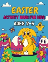Easter Activity Book For Kids Ages 2-5: A Creative Holiday Coloring, Dot Markers, Easter I Spy, Mazes and Puzzle Art Activities Book for Girls and ... 5 Years Old B09TDPTM1F Book Cover
