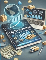 Dropshipping: A Complete Guide To start your earning money journey B0DWF8WBLR Book Cover