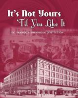 It's Not Yours Til You Like It: H.C. Prange Company, A Sheboygan Institution 0981897479 Book Cover