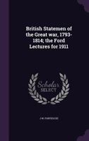 British Statesmen of the Great War, 1793-1814 - Primary Source Edition 1022193961 Book Cover