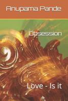 Obsession: Love - Is It 1091941629 Book Cover