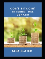 Cos'è Bitcoin? Internet del denaro null Book Cover