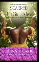 Scarred But Still Alive: A Memoir of Surviving the Scars of Sexual Trauma B0FMQVT3L9 Book Cover