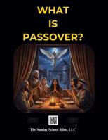 What is Passover?: The Sunday School Bible (SSB) Translation 1969371188 Book Cover