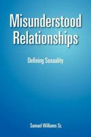 Misunderstood Relationships: Defining Sexuality 146536997X Book Cover