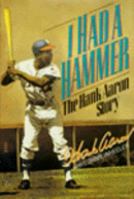 I Had a Hammer: The Hank Aaron Story 0061373605 Book Cover