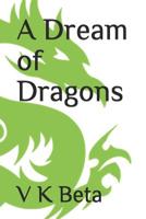 A Dream of Dragons 1081716177 Book Cover