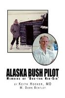 Alaska Bush Pilot: Memoirs of 'Dok-tor Nik-sik' 144157882X Book Cover
