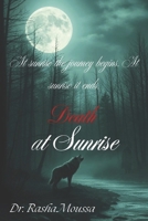 Death at Surise.: At Sunrise the journey begins. At Sunrise it ends... B0H1QJ6MYM Book Cover