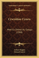 Cywyddau Cymru: Wedi Eu Dethol A'u Golygu (1908) 1168111684 Book Cover