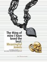 The Thing of Mine I have Loved Best: Meaningful Jewels 0997184264 Book Cover