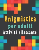 Enigmistica per adulti: Libro Enigmi – Trovare le parole, Sudoku, Parola Scramble con soluzioni, Attività rilassanti (Italian Edition) B086MDSFH8 Book Cover