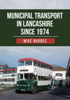 Municipal Transport in Lancashire Since 1974 1445699524 Book Cover