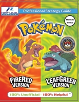Pokemon FireRed and LeafGreen Strategy Guide (Black and White Budget-Friendly Edition): 100% Unofficial - 100% Helpful Walkthrough 1915980267 Book Cover