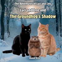 Luci and Leo and The Groundhog's Shadow: February Adventures (The Adventures of Luci and Leo) B0DXQ8QTPS Book Cover
