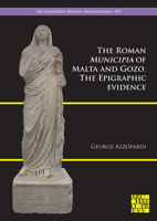 The Roman Municipia of Malta and Gozo: The Epigraphic Evidence 1803276142 Book Cover