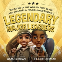 Legendary Major Leaguers: The Story of the World’s First Black Athletes to Play Major League Baseball 1959210130 Book Cover