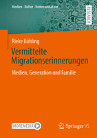 Vermittelte Migrationserinnerungen: Medien, Generation und Familie (Medien • Kultur • Kommunikation) (German Edition) 365847436X Book Cover