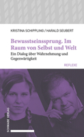 Bewusstseinssprung. Im Raum Von Selbst Und Welt: Ein Dialog Uber Wahrnehmung Und Gegenwartigkeit (Schwabe Reflexe, 76) 3796544800 Book Cover