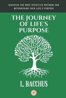 Journey of Life's Purpose: Discover The Most Effective Methods for Determining your Life's Purpose null Book Cover