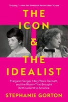 The Icon and the Idealist: The Untold Story of the Rivals Who Brought Choice to America 0063036304 Book Cover