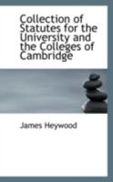 Collection of Statutes for the University and the Colleges of Cambridge 101752260X Book Cover