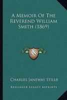 A Memoir Of The Reverend William Smith 1104597144 Book Cover