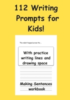 Making Sentences workbook: 112 Writing Prompts for Kids: Sentence Starters with Writing Practice and Drawing Space: Ideal for Grades 1-3, Key Stage One,Kindergarten. B08WZCCYX9 Book Cover