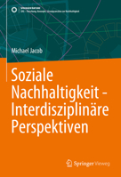 Soziale Nachhaltigkeit - Interdisziplinäre Perspektiven (SDG - Forschung, Konzepte, Lösungsansätze zur Nachhaltigkeit) (German Edition) 3658468300 Book Cover