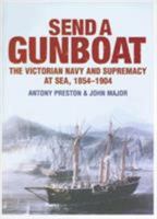 Send a Gunboat: A Study of the Gunboat and its role in British policy, 1854-1904 0851779239 Book Cover