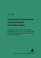 Interbrand-Kartellverbot Und Intrabrand-Vereinbarungen: Die Abloesung Horizontaler Und Vertikaler Eingriffsmerkmale Im Gwb Zu Gunsten Einer Betrachtung Produktexterner Und -Interner Wettbewerbsfaktore 3631503040 Book Cover