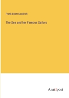 The Sea and her Famous Sailors 3382320223 Book Cover