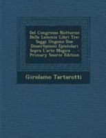 Del Congresso Notturno Delle Lammie Libri Tre: Saggi Ungono Due Dissertazioni Epistolari Sopra L'arte Magica ... 1145150195 Book Cover