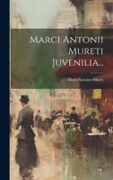 Marci Antonii Mureti Juvenilia... 1022625233 Book Cover